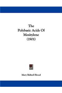 The Polybasic Acids Of Mesitylene (1901)