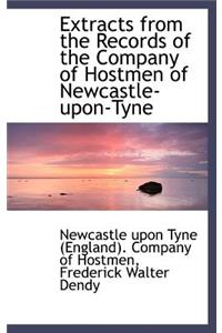 Extracts from the Records of the Company of Hostmen of Newcastle-Upon-Tyne