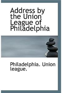 Address by the Union League of Philadelphia