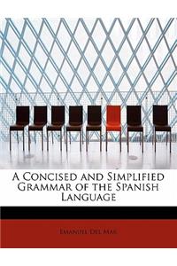 A Concised and Simplified Grammar of the Spanish Language