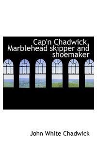 Cap'n Chadwick, Marblehead Skipper and Shoemaker