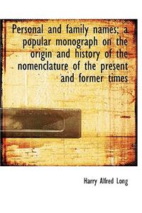 Personal and Family Names; A Popular Monograph on the Origin and History of the Nomenclature of the