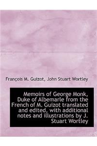 Memoirs of George Monk, Duke of Albemarle from the French of M. Guizot Translated and Edited, with a