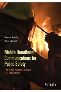 Mobile Broadband Communications for Public Safety
