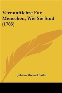 Vernunftlehre Fur Menschen, Wie Sie Sind (1785)