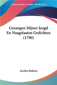 Gezangen Mijner Jeugd En Naagelaaten Gedichten (1790)