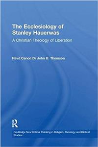 The Ecclesiology of Stanley Hauerwas