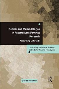 Theories And Methodologies In Postgraduate Feminist Research: Researching Differently