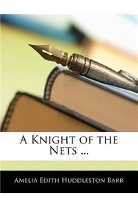A Knight of the Nets ...