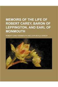 Memoirs of the Life of Robert Carey, Baron of Leppington, and Earl of Monmouth