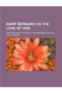 Saint Bernard on the Love of God