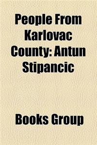 People from Karlovac County: Antun Stipan I