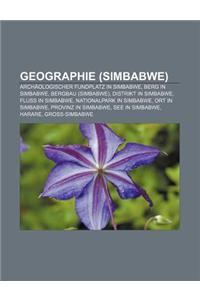 Geographie (Simbabwe): Archaologischer Fundplatz in Simbabwe, Berg in Simbabwe, Bergbau (Simbabwe), Distrikt in Simbabwe, Fluss in Simbabwe