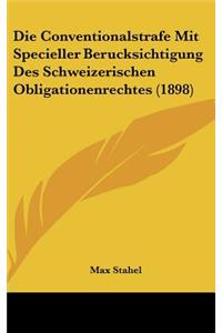 Die Conventionalstrafe Mit Specieller Berucksichtigung Des Schweizerischen Obligationenrechtes (1898)