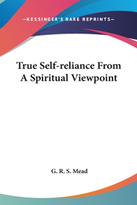 True Self-reliance From A Spiritual Viewpoint