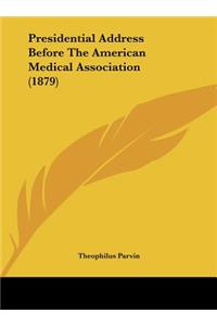 Presidential Address Before the American Medical Association (1879)