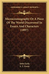 Microcosmography or a Piece of the World Discovered in Essays and Characters (1897)