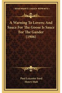 A Warning to Lovers; And Sauce for the Goose Is Sauce for the Gander (1906)