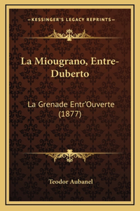 La Miougrano, Entre-Duberto