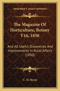 Magazine Of Horticulture, Botany V16, 1850