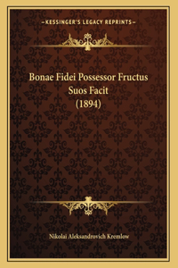 Bonae Fidei Possessor Fructus Suos Facit (1894)