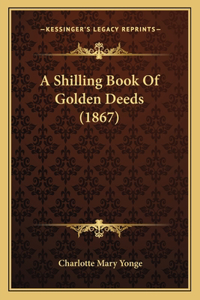 Shilling Book Of Golden Deeds (1867)