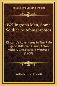 Wellington's Men, Some Soldier Autobiographies