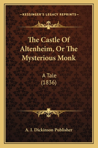 Castle Of Altenheim, Or The Mysterious Monk