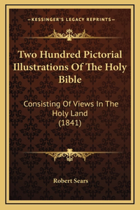 Two Hundred Pictorial Illustrations Of The Holy Bible