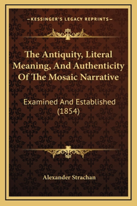 The Antiquity, Literal Meaning, And Authenticity Of The Mosaic Narrative