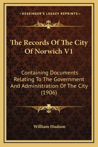 Records Of The City Of Norwich V1