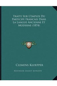 Traite Sur L'Emploi Du Participe Francais Dans La Langue Ancienne Et Moderne (1874)