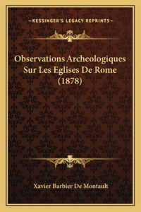 Observations Archeologiques Sur Les Eglises De Rome (1878)