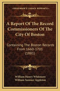 A Report Of The Record Commissioners Of The City Of Boston