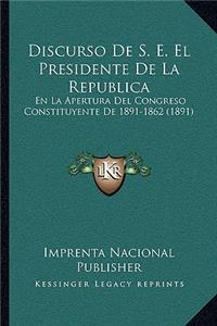 Discurso De S. E. El Presidente De La Republica