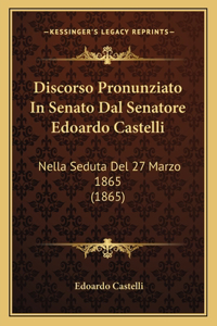 Discorso Pronunziato In Senato Dal Senatore Edoardo Castelli