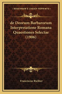 de Deorum Barbarorum Interpretatione Romana Quaestiones Selectae (1906)