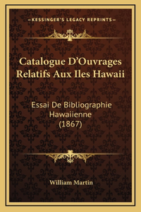 Catalogue D'Ouvrages Relatifs Aux Iles Hawaii