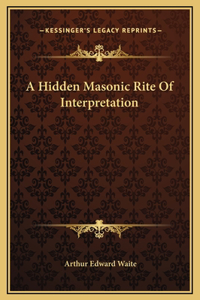 A Hidden Masonic Rite Of Interpretation