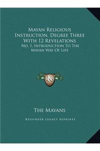 Mayan Religious Instruction, Degree Three With 12 Revelations