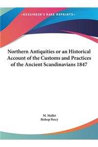 Northern Antiquities or an Historical Account of the Customs and Practices of the Ancient Scandinavians 1847