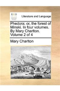 Phedora; or, the forest of Minski. In four volumes. By Mary Charlton. Volume 2 of 4
