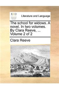 School for Widows. a Novel. in Two Volumes. by Clara Reeve, ... Volume 2 of 2