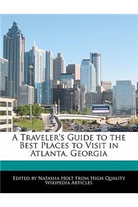 A Traveler's Guide to the Best Places to Visit in Atlanta, Georgia