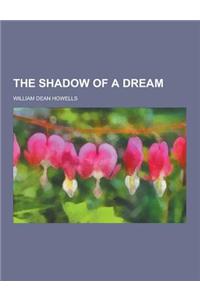 The Shadow of a Dream