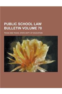Public School Law Bulletin Volume 70