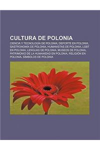 Cultura de Polonia: Ciencia y Tecnologia de Polonia, DePorte En Polonia, Gastronomia de Polonia, Humanistas de Polonia, Lgbt En Polonia