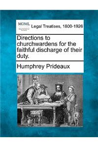 Directions to Churchwardens for the Faithful Discharge of Their Duty.