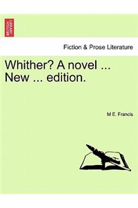 Whither? a Novel ... New ... Edition.