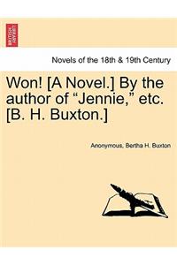 Won! [A Novel.] by the Author of Jennie, Etc. [B. H. Buxton.]